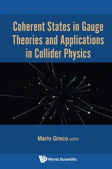 COHERENT STATES IN GAUGE THEORIES AND APPLICATIONS IN COLLIDER PHYSICS