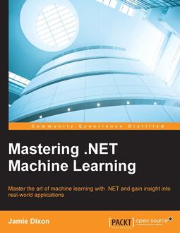 Mastering .NET Machine Learning