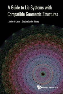 A GUIDE TO LIE SYSTEMS WITH COMPATIBLE GEOMETRIC STRUCTURES