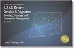 LARE Review, Section E Vignettes: Grading, Drainage, and Stormwater Management (LAEV2), 2nd Edition