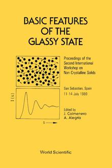 BASIC FEATURES OF THE GLASSY STATE - PROCEEDINGS OF THE SECOND INTERNATIONAL WORKSHOP ON NON-CRYSTALLINE SOLIDS
