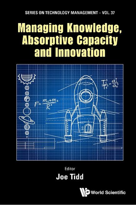 MANAGING KNOWLEDGE, ABSORPTIVE CAPACITY AND INNOVATION