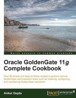 Oracle Goldengate 11g Complete Cookbook