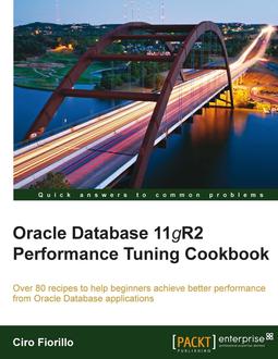 Oracle Database 11g R2 Performance Tuning Cookbook