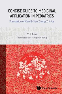 CONCISE GUIDE TO MEDICINAL APPLICATION IN PEDIATRICS: TRANSLATION OF XIAO ER YAO ZHENG ZHI JUE