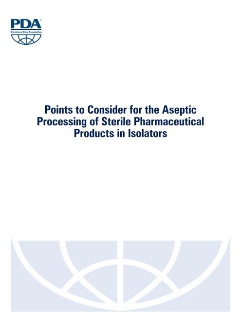 Points to Consider for the Aseptic Processing of Sterile Pharmaceutical Products in Isolators