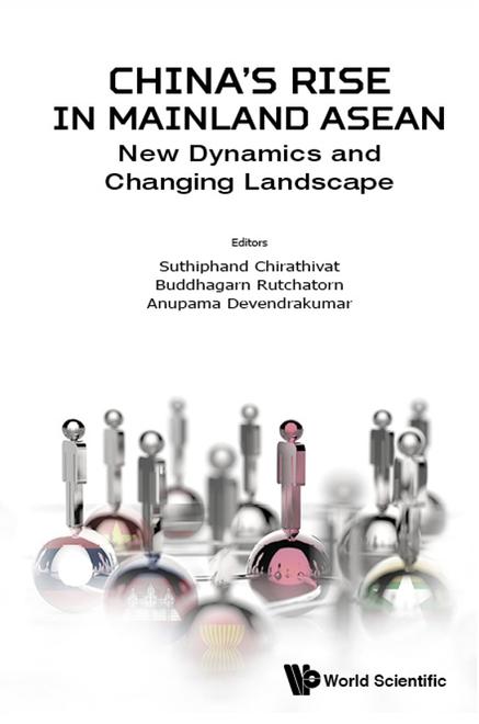 CHINA'S RISE IN MAINLAND ASEAN: NEW DYNAMICS AND CHANGING LANDSCAPE