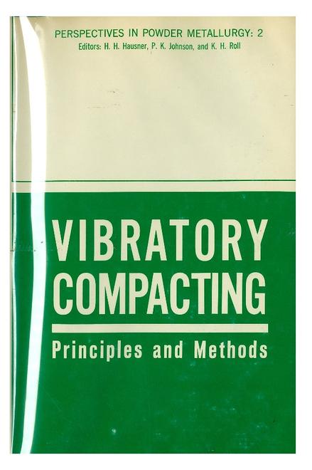 Perspectives in PM 2 Vibratory Compacting Principles and Methods