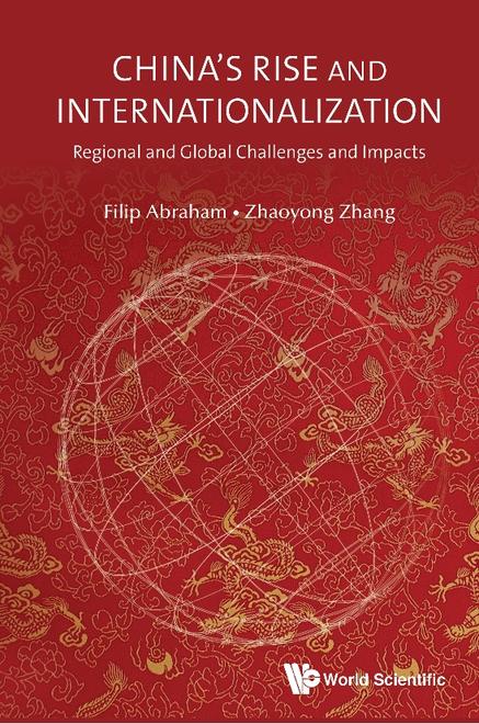 CHINA'S RISE AND INTERNATIONALIZATION: REGIONAL AND GLOBAL CHALLENGES AND IMPACTS