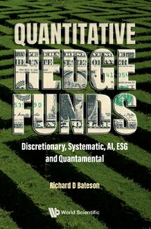 QUANTITATIVE HEDGE FUNDS: DISCRETIONARY, SYSTEMATIC, AI, ESG AND QUANTAMENTAL