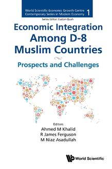 ECONOMIC INTEGRATION AMONG D-8 MUSLIM COUNTRIES: PROSPECTS AND CHALLENGES