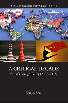 A CRITICAL DECADE CHINA'S FOREIGN POLICY (2008-2018)