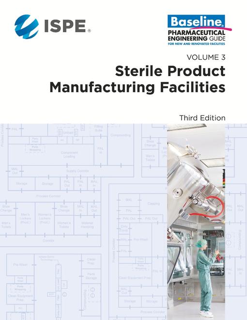 ISPE Baseline Guide: Volume 3 - Sterile Product Manufacturing Facilities, Third Edition