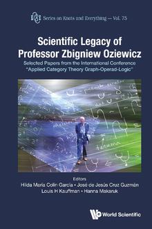 SCIENTIFIC LEGACY OF PROFESSOR ZBIGNIEW OZIEWICZ: SELECTED PAPERS FROM THE INTERNATIONAL CONFERENCE "APPLIED CATEGORY THEORY GRAPH-OPERAD-LOGIC"