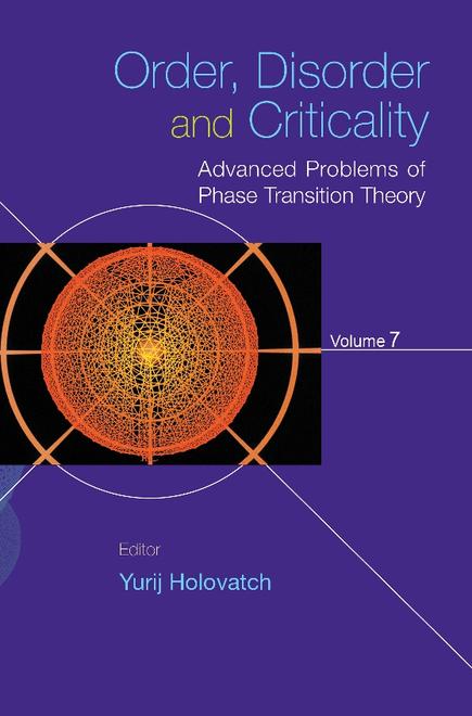 ORDER, DISORDER AND CRITICALITY: ADVANCED PROBLEMS OF PHASE TRANSITION THEORY - VOLUME 7