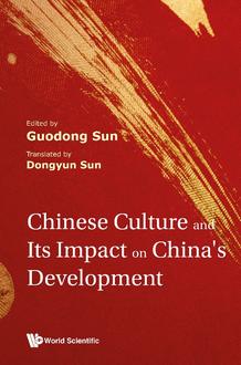 CHINESE CULTURE AND ITS IMPACT ON CHINA'S DEVELOPMENT