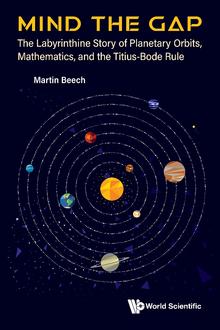 MIND THE GAP: THE LABYRINTHINE STORY OF PLANETARY ORBITS, MATHEMATICS, AND THE TITIUS-BODE RULE