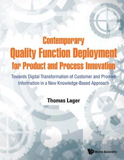CONTEMPORARY QUALITY FUNCTION DEPLOYMENT FOR PRODUCT AND PROCESS INNOVATION: TOWARDS DIGITAL TRANSFORMATION OF CUSTOMER AND PRODUCT INFORMATION IN A NEW KNOWLEDGE-BASED APPROACH