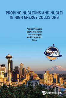 PROBING NUCLEONS AND NUCLEI IN HIGH ENERGY COLLISIONS - PROCEEDINGS OF THE INT PROGRAM INT-18-3