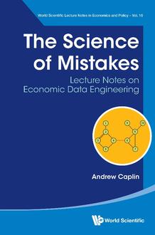 THE SCIENCE OF MISTAKES: LECTURE NOTES ON ECONOMIC DATA ENGINEERING