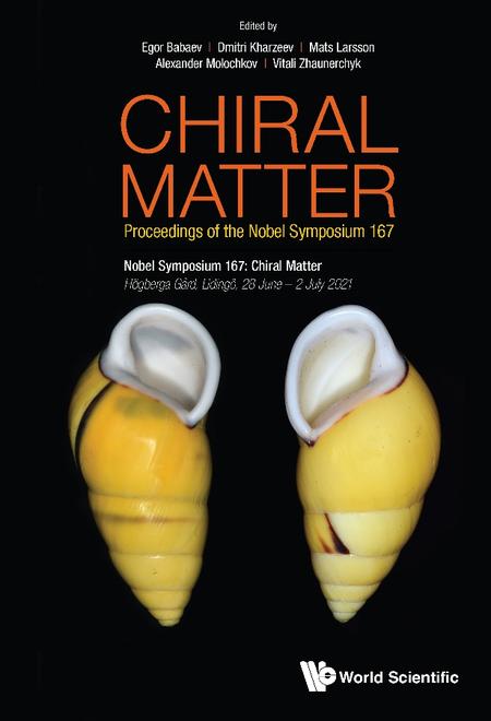CHIRAL MATTER - PROCEEDINGS OF THE NOBEL SYMPOSIUM 167