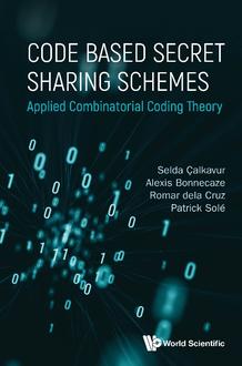 CODE BASED SECRET SHARING SCHEMES: APPLIED COMBINATORIAL CODING THEORY
