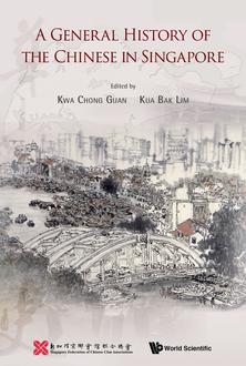 A GENERAL HISTORY OF THE CHINESE IN SINGAPORE