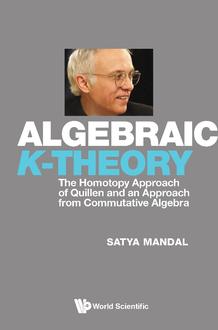 ALGEBRAIC K-THEORY: THE HOMOTOPY APPROACH OF QUILLEN AND AN APPROACH FROM COMMUTATIVE ALGEBRA