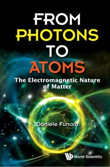 FROM PHOTONS TO ATOMS: THE ELECTROMAGNETIC NATURE OF MATTER