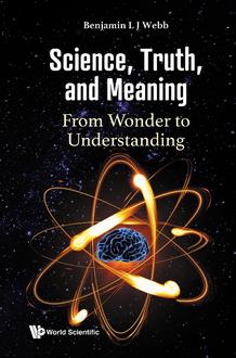 SCIENCE, TRUTH, AND MEANING: FROM WONDER TO UNDERSTANDING