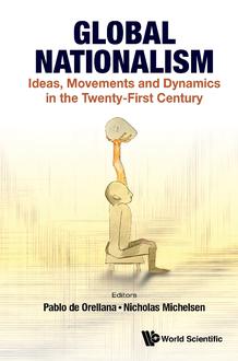 GLOBAL NATIONALISM: IDEAS, MOVEMENTS AND DYNAMICS IN THE TWENTY-FIRST CENTURY