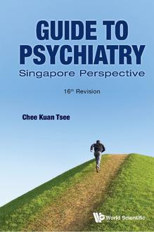 GUIDE TO PSYCHIATRY: SINGAPORE PERSPECTIVE (16TH REVISION)