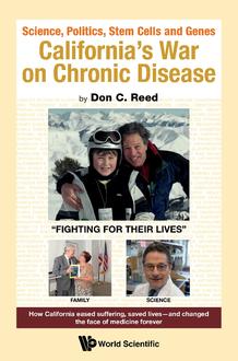 SCIENCE, POLITICS, STEM CELLS AND GENES: CALIFORNIA'S WAR ON CHRONIC DISEASE