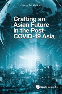 CRAFTING AN ASIAN FUTURE IN THE POST-COVID-19 ASIA