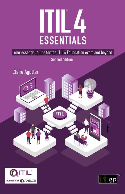 ITIL® 4 Essentials: Your essential guide for the ITIL 4 Foundation exam and beyond