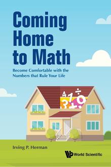 COMING HOME TO MATH: BECOME COMFORTABLE WITH THE NUMBERS THAT RULE YOUR LIFE