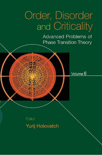 ORDER, DISORDER AND CRITICALITY: ADVANCED PROBLEMS OF PHASE TRANSITION THEORY - VOLUME 6