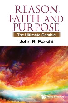 REASON, FAITH, AND PURPOSE: THE ULTIMATE GAMBLE