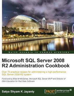 Microsoft SQL Server 2008 R2 Administration Cookbook
