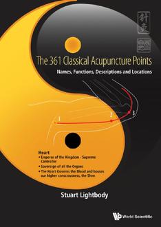 361 CLASSICAL ACUPUNCTURE POINTS, THE: NAMES, FUNCTIONS, DESCRIPTIONS AND LOCATIONS