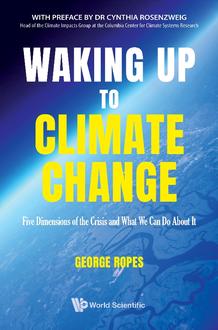 WAKING UP TO CLIMATE CHANGE: FIVE DIMENSIONS OF THE CRISIS AND WHAT WE CAN DO ABOUT IT