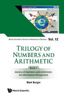 TRILOGY OF NUMBERS AND ARITHMETIC - BOOK 1: HISTORY OF NUMBERS AND ARITHMETIC: AN INFORMATION PERSPECTIVE