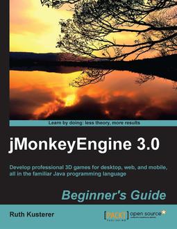 jMonkeyEngine 3.0 Beginner’s Guide
