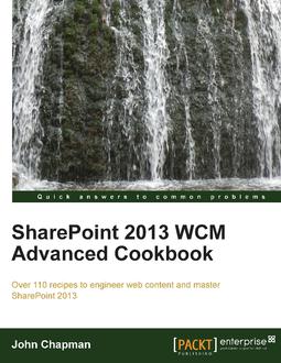 SharePoint 2013 WCM Advanced Cookbook