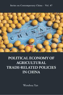 POLITICAL ECONOMY OF AGRICULTURAL TRADE-RELATED POLICIES IN CHINA