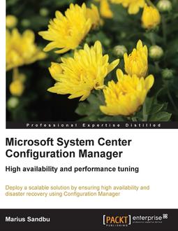 Microsoft System Center Configuration Manager High Availability and Performance Tuning