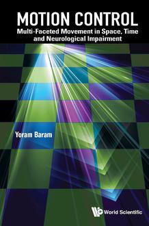 MOTION CONTROL: MULTI-FACETED MOVEMENT IN SPACE, TIME AND NEUROLOGICAL IMPAIRMENT