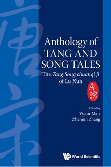 ANTHOLOGY OF TANG AND SONG TALES: THE TANG SONG CHUANQI JI OF LU XUN