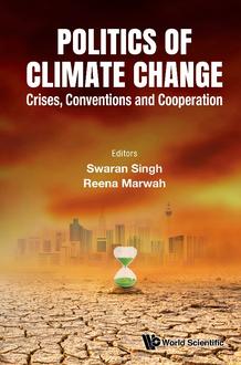 POLITICS OF CLIMATE CHANGE: CRISES, CONVENTIONS AND COOPERATION