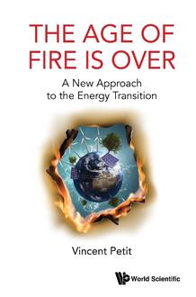 THE AGE OF FIRE IS OVER: A NEW APPROACH TO THE ENERGY TRANSITION